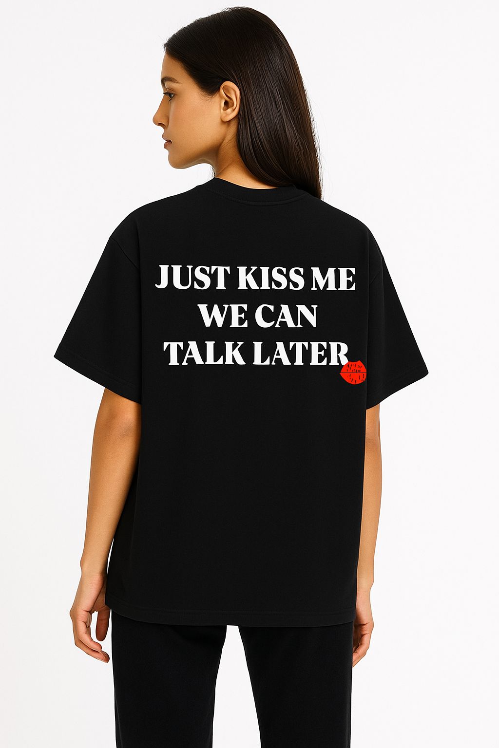 “JUST KISS ME"