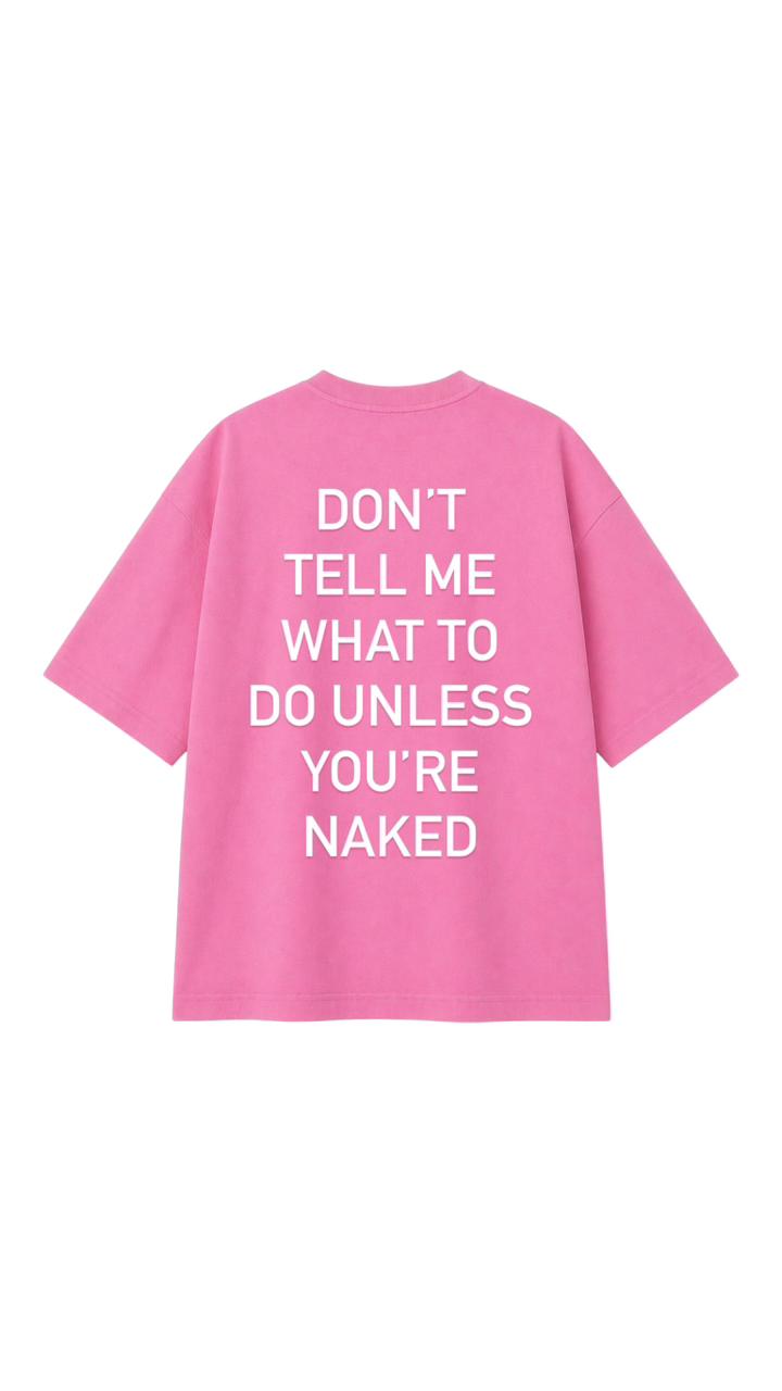 YOU’RE NAKED OVERSIZED T-SHIRT
