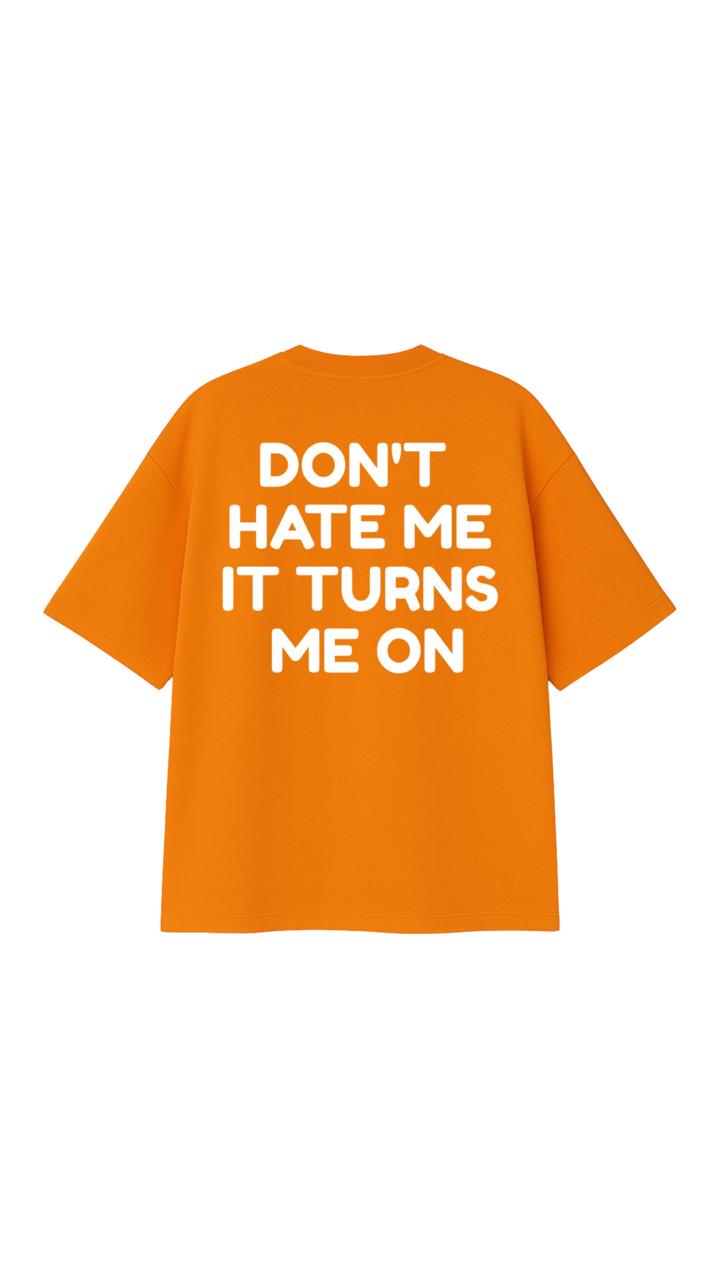 DON’T HATE ME OVERSIZED T-SHIRT