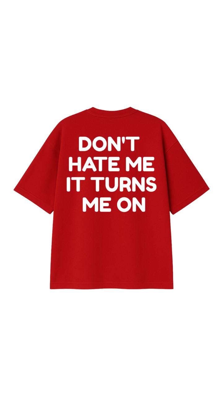 DON’T HATE ME OVERSIZED T-SHIRT