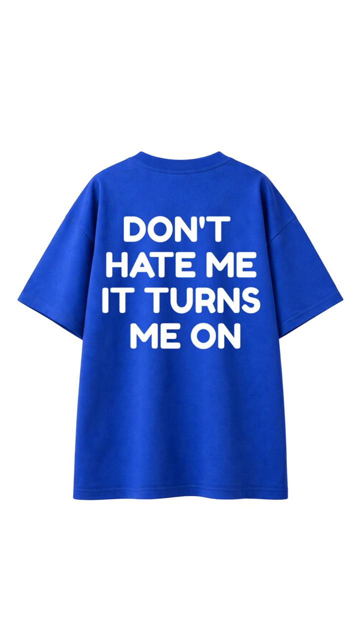 DON’T HATE ME OVERSIZED T-SHIRT